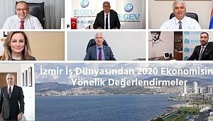 İzmir İş Dünyasından 2020 Ekonomisine Yönelik Değerlendirmeler