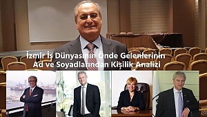 İzmir İş Dünyasının Önde Gelenlerin İsimlerinden Kişilik Analizi