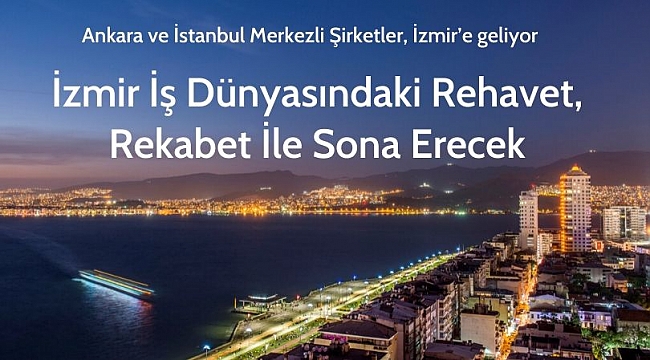 Şirket Göçleri, İzmir İş Dünyasındaki Rehavete Son Verecek