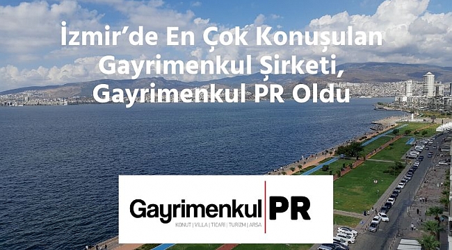 En Çok Konuşulan Gayrimenkul Şirketi, Gayrimenkul PR Oldu