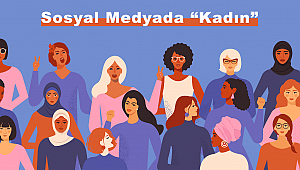 Sosyal Medyada ''Kadın'' Araştırması