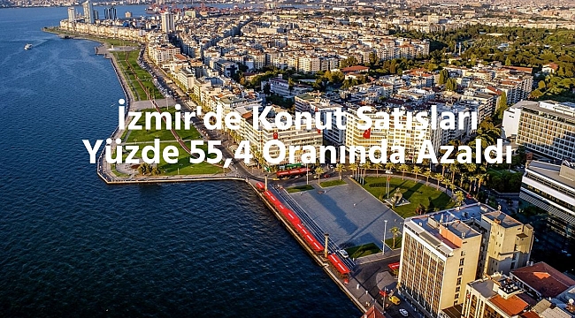 İzmir'de Konut Satışlarında Sert Düşüş