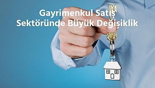 Gayrimenkul Satış Sektöründe Büyük Değişiklik