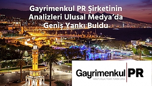 Gayrimenkul PR Şirketi Ulusal Medya'da Geniş Yankı Buldu