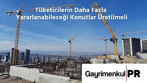 Tüketicilerin Daha Fazla Yararlanabileceği Konutlar Üretilmeli