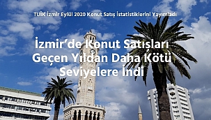 TÜİK İzmir Eylül 2020 Konut Satış İstatistiklerini Yayımladı